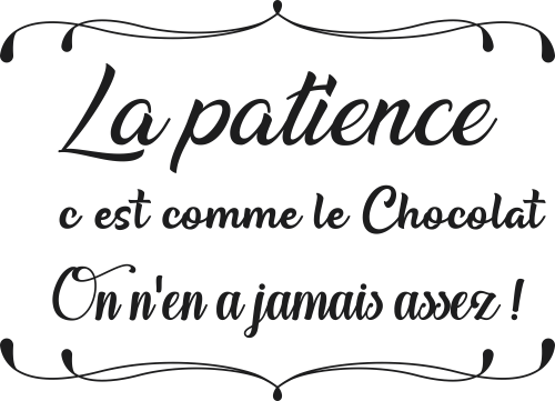 Sticker Citation La Patience C Est Comme Le Chocolat Mpa Deco